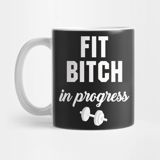 Fit Bitch in Progress by inkandespresso7